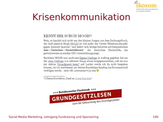 Krisenkommunikation




Social Media Marketing, Lehrgang Fundraising und Sponsoring   190
 