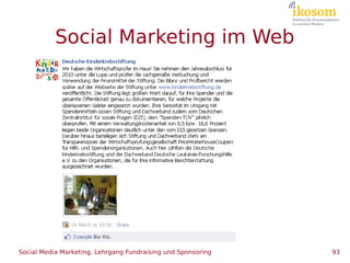 Social Marketing im Web




Social Media Marketing, Lehrgang Fundraising und Sponsoring   93
 