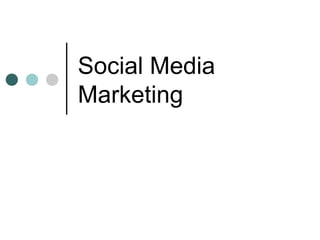 Social Media
Marketing
 
