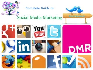 Complete Guide to

Social Media Marketing

 