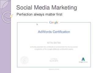 Social Media Marketing
Perfection always matter first
 