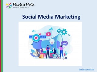 Social Media Marketing
flawless-media.com
 