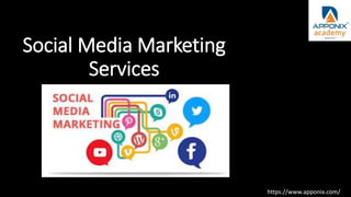 Social Media Marketing
Services
https://www.apponix.com/
 