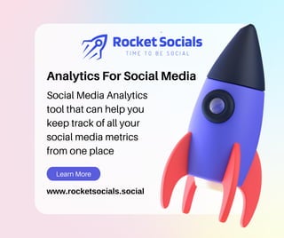 Learn More
Analytics For Social Media
Social Media Analytics
tool that can help you
keep track of all your
social media metrics
from one place
www.rocketsocials.social
 