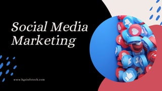 Social Media
Marketing
www.hgsinfotech.com
 