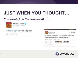 You would join the conversation…
JUST WHEN YOU THOUGHT…
11
 