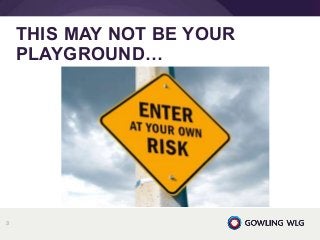 THIS MAY NOT BE YOUR
PLAYGROUND…
3
 