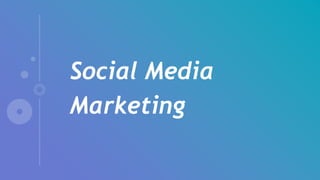 Social Media
Marketing
 