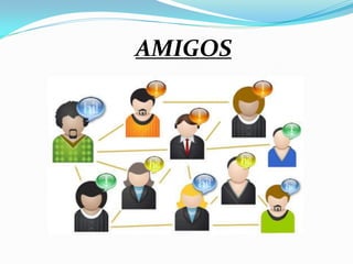 AMIGOS
 
