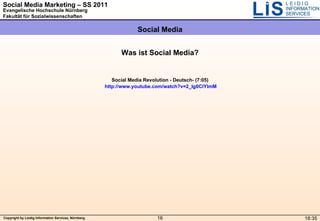 Was ist Social Media? Social Media Revolution - Deutsch- (7:05) http://www.youtube.com/watch?v=2_Ig0ClYlmM Social Media 18...