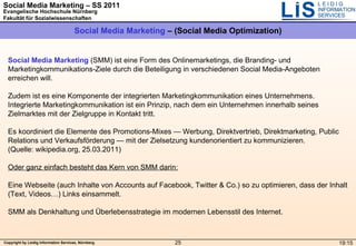 Social Media Marketing  (SMM) ist eine Form des Onlinemarketings, die Branding- und Marketingkommunikations-Ziele durch di...