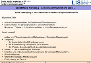 <ul><li>… .durch Beteiligung in verschiedenen Social Media Angeboten erreichen. </li></ul><ul><li>Allgemeine Ziele: </li><...