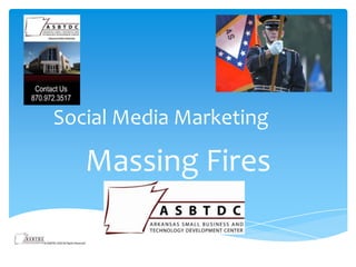 Social Media Marketing

   Massing Fires
 