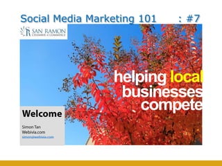 Social Media Marketing 101   : #7




                 helping local
                  businesses
                     compete
 