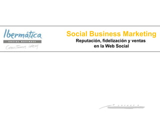 Social Business Marketing
  Reputación, fidelización y ventas
         en la Web Social




                            Ene. 2013
 