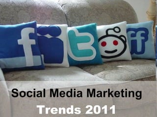 Social Media Marketing   Trends  2011   