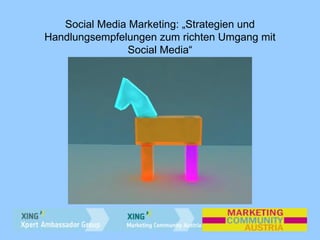 Social Media Marketing: „Strategien und Handlungsempfelungen zum richten Umgang mit Social Media“ 