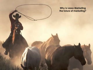 Why is Lasso Marketing the future of marketing? 