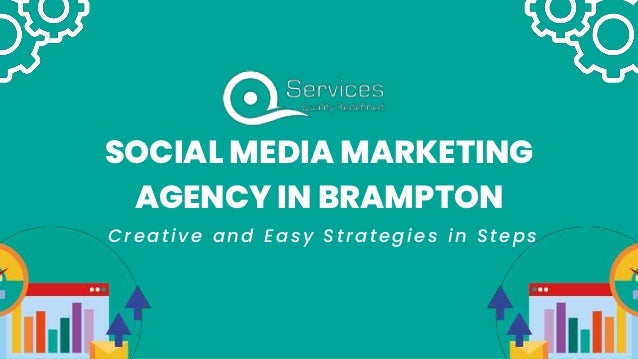 SOCIAL MEDIA MARKETING
AGENCY IN BRAMPTON
Creative and Easy Strategies in Steps
 