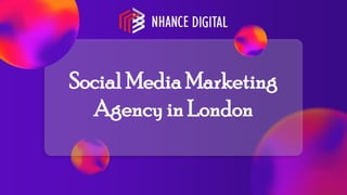 Social Media Marketing
Agency in London
 