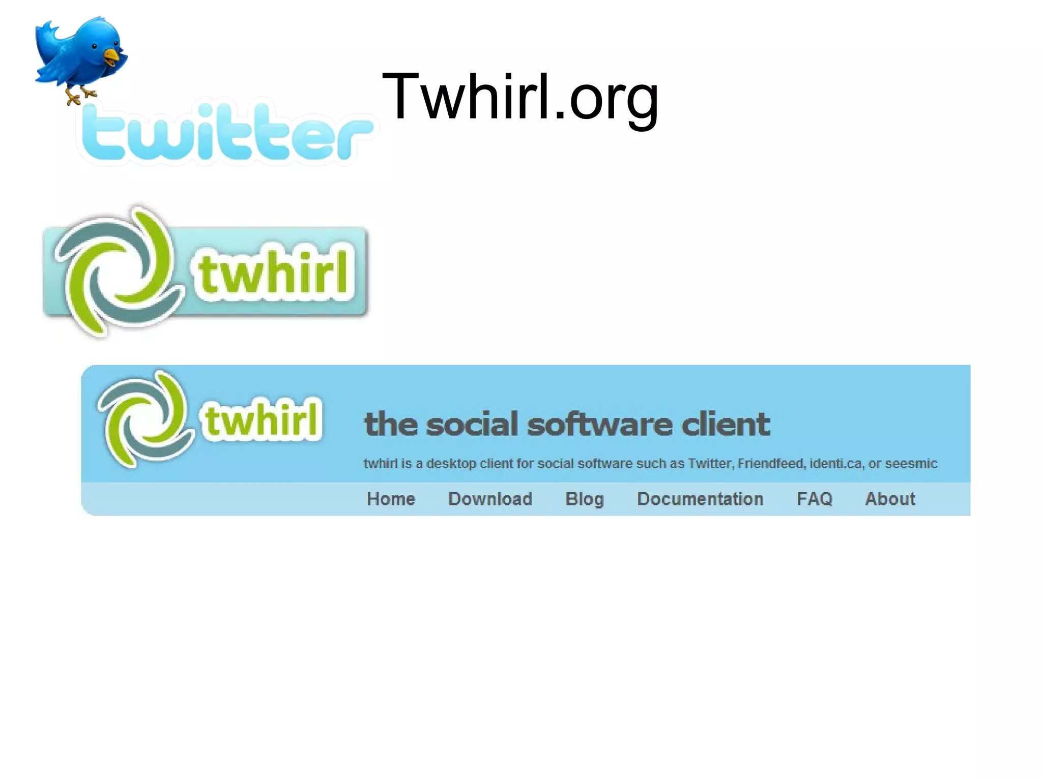 Twhirl.org
 