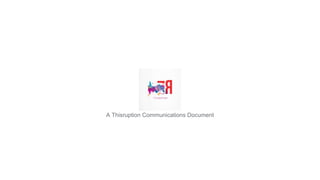 A Thisruption Communications Document
 