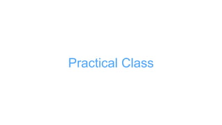 Practical Class
 