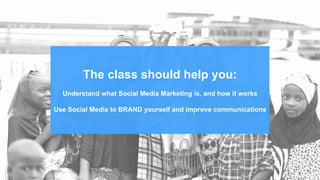 The class should help you:
Understand what Social Media Marketing is, and how it works
Use Social Media to BRAND yourself ...