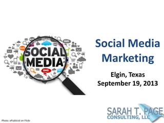Social Media
Marketing
Elgin, Texas
September 19, 2013
Photo: ePublicist on Flickr
 