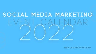 event calendar
Social media marketing
WWW.LATANYAONLINE.COM
 