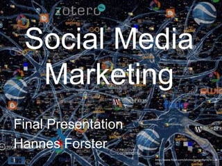 Social Media
  Marketing
Final Presentation
Hannes Forster
                     http://www.flickr.com/photos/oceanflynn/31538
                     5916/
 