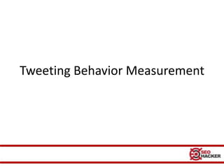 Tweeting Behavior Measurement
 