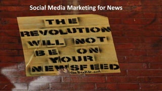 Social Media Marketing for News
 