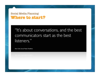 Social Media Planning
Where to start?
 