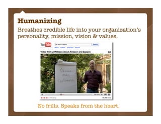 Humanizing
Breathes credible life into your organization’s
personality, mission, vision & values.




       No frills. Sp...