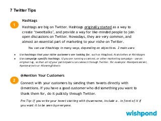 7 Twitter Tips
3
Offer Exclusive Deals to Your Twitter Followers
Like on Facebook, give your Twitter Followers exclusive d...