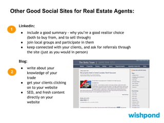 Other Good Social Sites for Real Estate Agents:
3 YouTube:
● videos to show your listings
● video to introduce yourself (y...