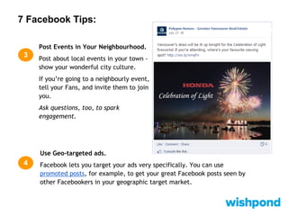 7 Facebook Tips
5
Engage with Contests.
Contests and Sweepstakes provide an amazing way to create more
engagement on your ...