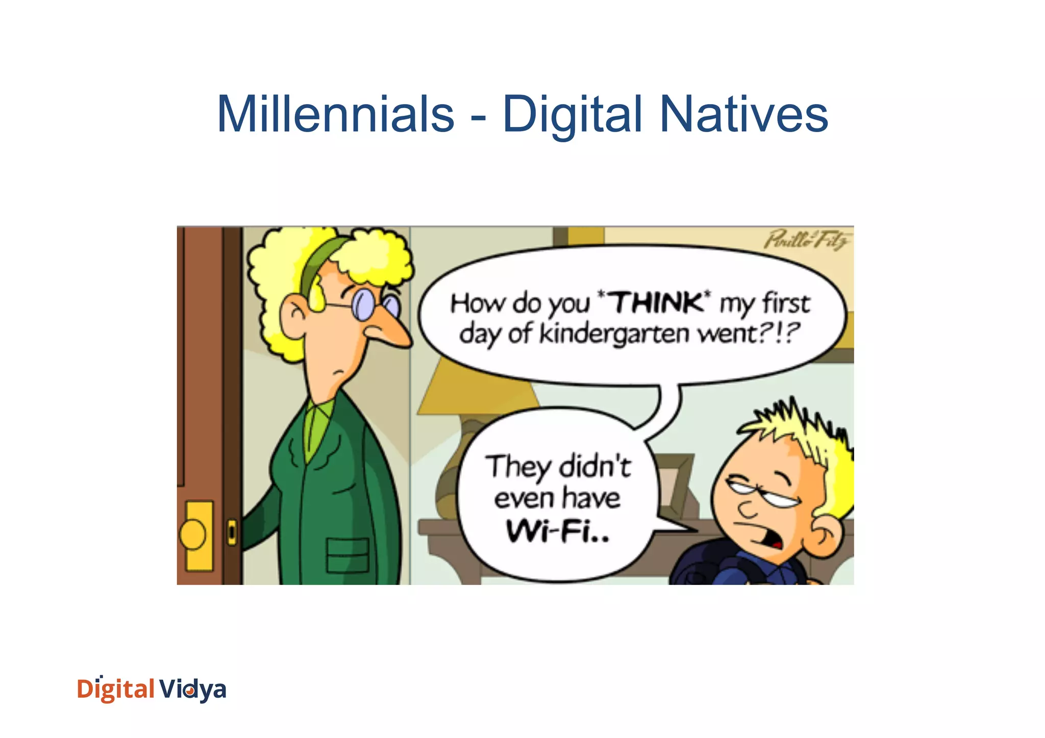 Millennials - Digital Natives
 