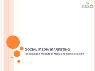 Social Media Marketing for Symbiosis Institute of Media and Communication 