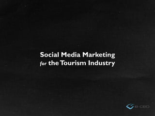 Social Media Marketing
for the Tourism Industry
 