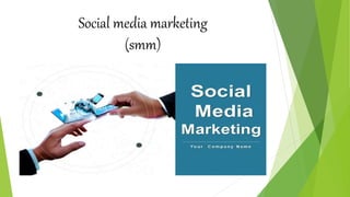Social media marketing
(smm)
 