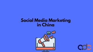 Social Media Marketing
in China
 