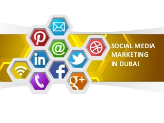 SOCIAL MEDIA
MARKETING
IN DUBAI
 