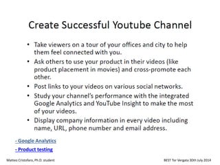Matteo Cristofaro, Ph.D. student BEST Tor Vergata 30th July 2014
- Google Analytics
- Product testing
 