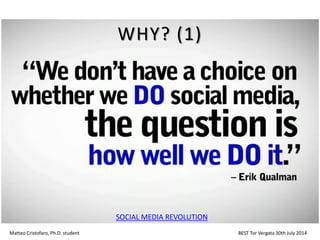 SOCIAL MEDIA REVOLUTION
Matteo Cristofaro, Ph.D. student BEST Tor Vergata 30th July 2014
WHY? (1)
 
