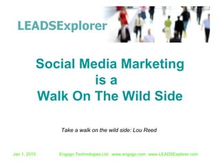 Social Media Marketing is a  Walk On The Wild Side Take a walk on the wild side: Lou Reed   