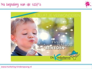 Na bepaling van de USP’s

www.marketing-kinderopvang.nl

 