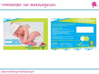 Voorbeelden van marketingacties

www.marketing-kinderopvang.nl

 