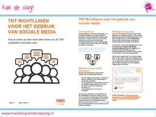 Aan de slag!
Social Media Marketing

3

HOE GAAN WE TE WERK?
•

Zet kanaal op

•

Interne communicatie

•

Externe communicatie

•

In gesprek gaan

www.marketing-kinderopvang.nl

 